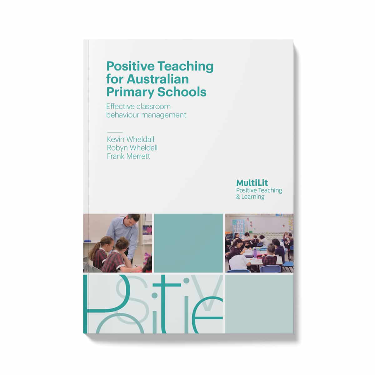 Positive Teaching for Australian Primary Classrooms: Effective classroom behaviour management