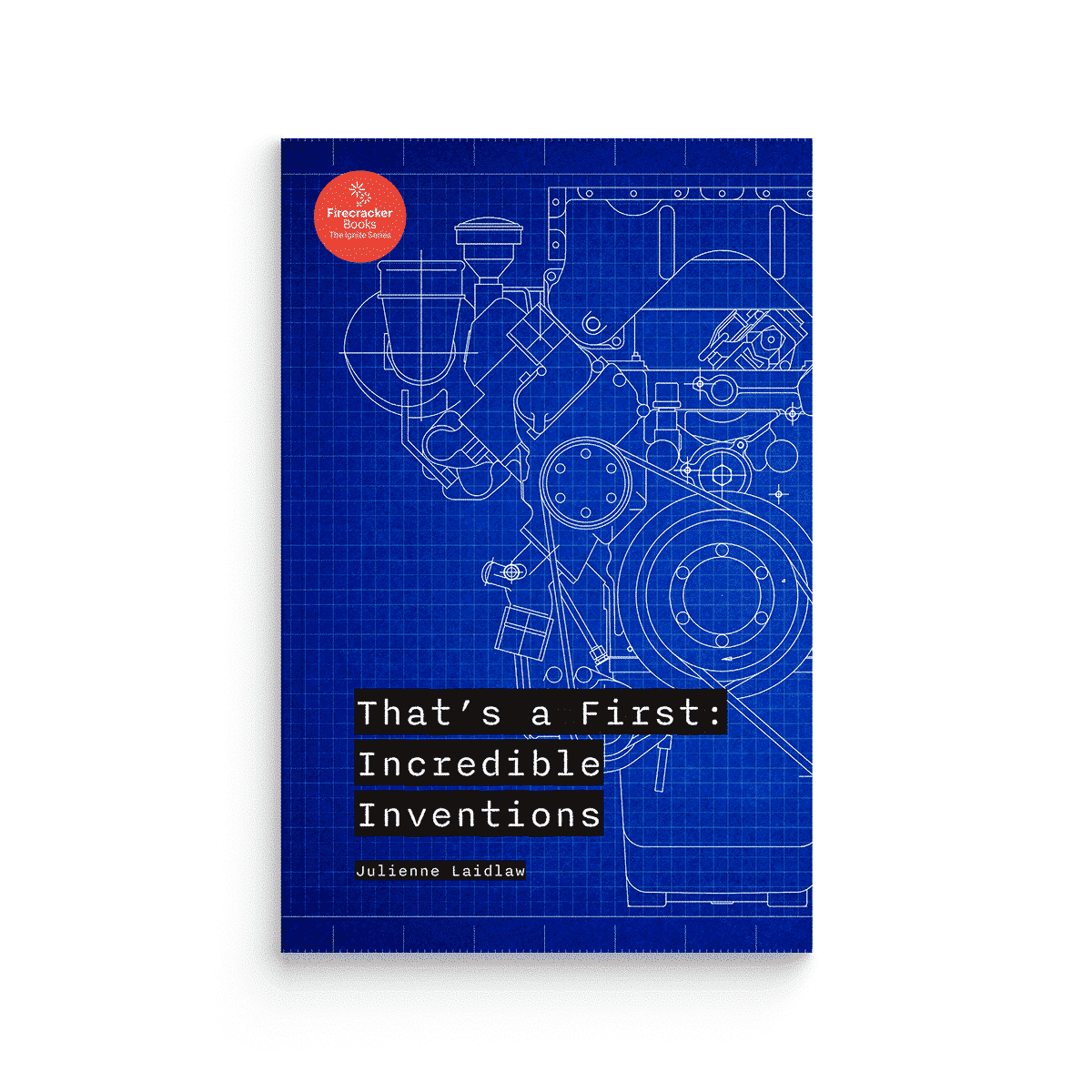That's a First: Incredible Inventions (Firecracker Books, The Ignite Series)